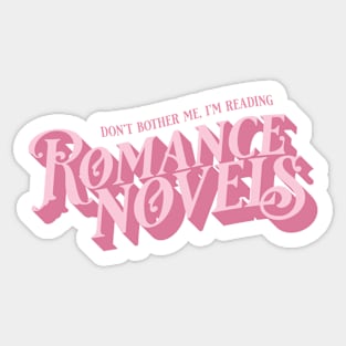 Don't Bother Me I'm Reading Romance Novels Sticker